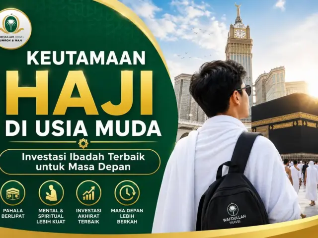 Keutamaan Haji di Usia Muda: Investasi Ibadah Terbaik untuk Masa Depan