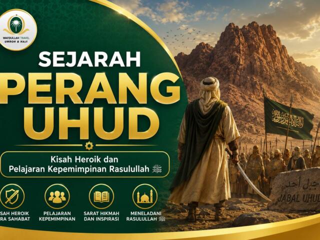 Sejarah perang uhud: kisah Heroik dan pelajaran kepemimpinan Rasulullah