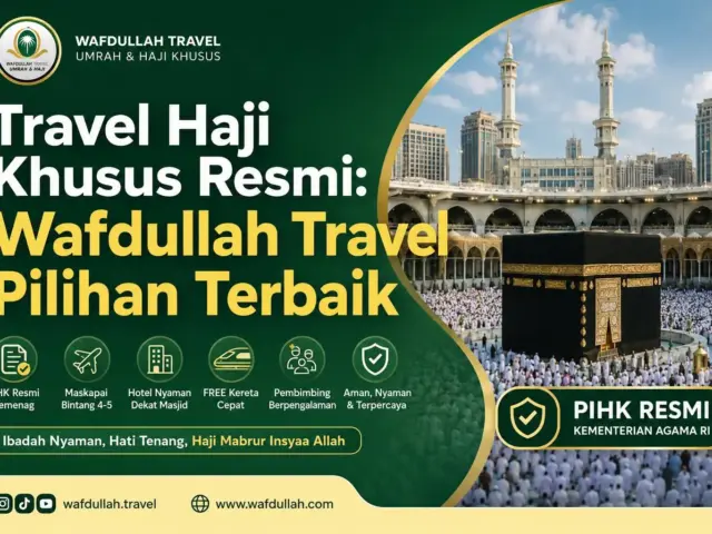 Travel Haji Khusus Resmi: Wafdullah Travel Pilihan Terbaik