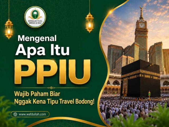 Mengenal Apa Itu PPIU: Wajib Paham Biar Nggak Kena Tipu Travel Bodong!