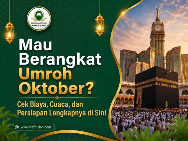 Mau Berangkat Umroh Oktober? Cek Biaya, Cuaca, dan Persiapan Lengkapnya di Sini