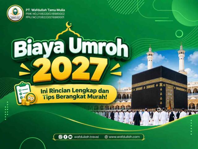 Biaya Umroh 2027: Ini Rincian Lengkap dan Tips Berangkat Murah!