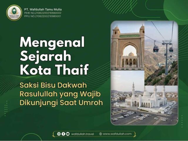 Mengenal Sejarah Kota Thaif: Saksi Bisu Dakwah Rasulullah yang Wajib Dikunjungi Saat Umroh