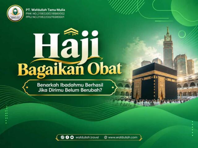 Haji Bagaikan Obat: Benarkah Ibadahmu Berhasil Jika Dirimu Belum Berubah?