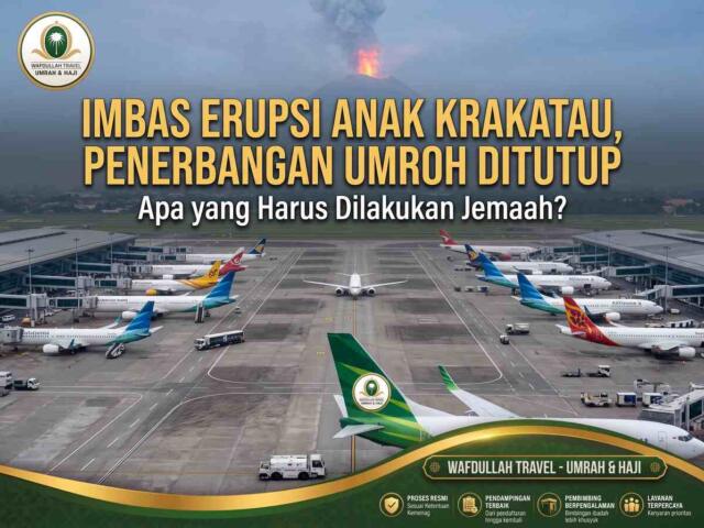 Imbas Erupsi Anak Krakatau, Penerbangan Umroh Ditutup: Apa yang Harus Dilakukan Jemaah?