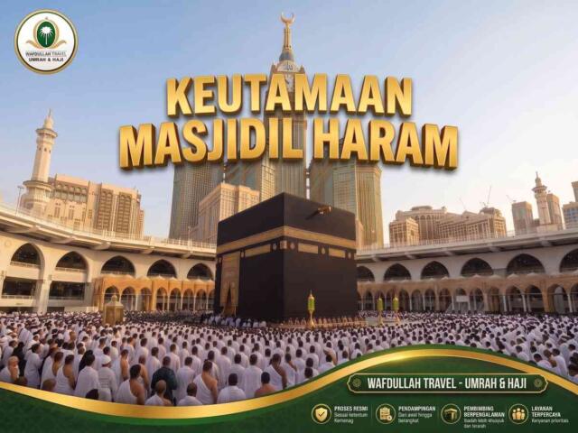 Mengungkap Keutamaan Masjidil Haram dan Amalan Terbaik di Dalamnya