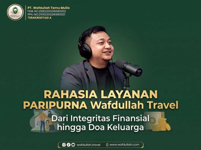 Rahasia Layanan Paripurna Wafdullah Travel: Dari Integritas Finansial hingga Doa Keluarga