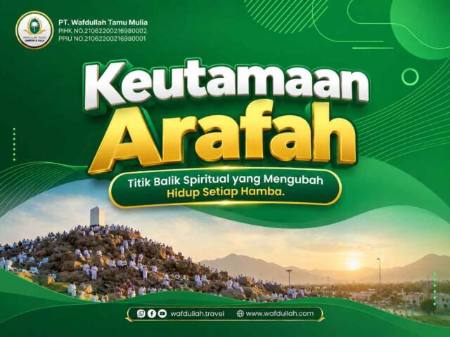 Keutamaan Arafah, Titik Balik Spiritual yang Mengubah Hidup Setiap Hamba