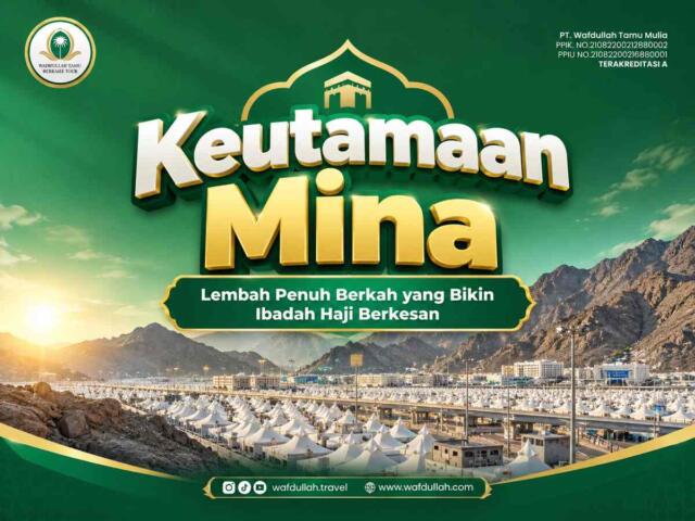 Keutamaan Mina: Lembah Penuh Berkah yang Bikin Ibadah Haji Berkesan