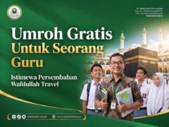 umroh gratis untuk guru dari wafdullah travel