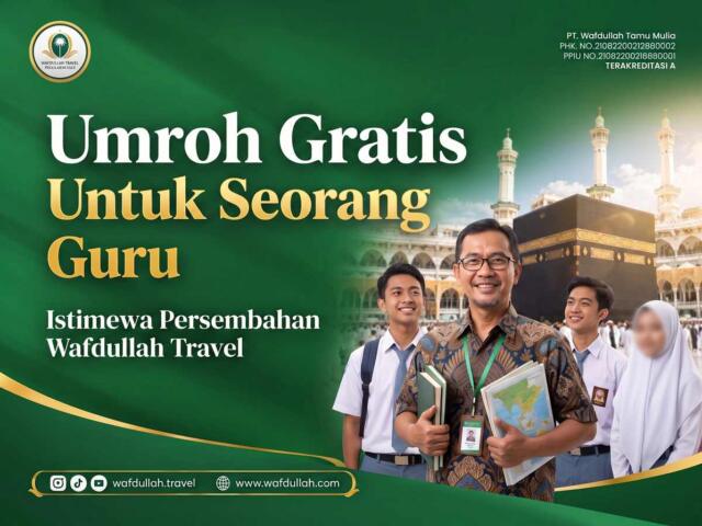 Umroh Gratis Untuk Guru dari Wafdullah Travel: Hadiah Terbaik Menuju Baitullah!